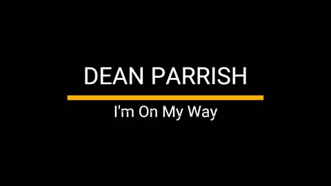 Dean Parrish - I'm On My Way