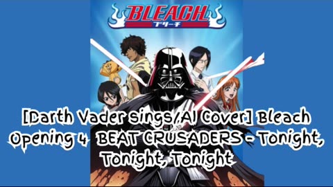 [Darth Vader sings/AI Cover] Bleach Opening 4 BEAT CRUSADERS - Tonight, Tonight, Tonight