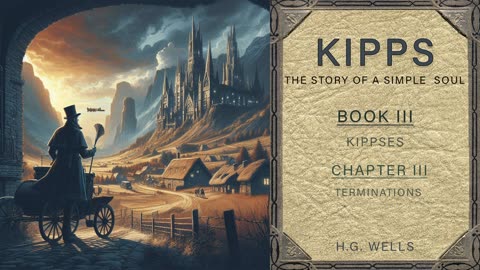 18. Kipps - " Terminations " - Book 3 Chapter 3