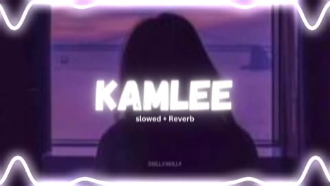 Kamlee ( slowed & reverb )