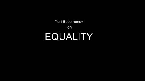 Yuri Besmenov on EQUALITY