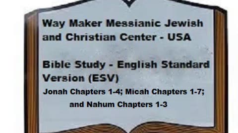 Bible Study - English Standard Version - ESV - Jonah 1-4 - Micah 1-7- Nahum1-3