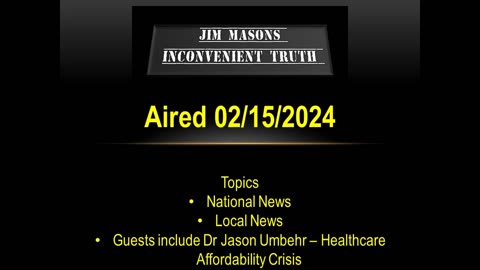 Jim Mason's Inconvenient Truth 02/15/2024