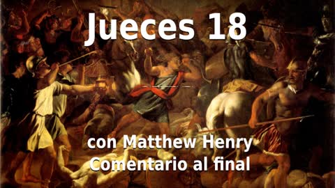 📖🕯 Santa Biblia - Jueces 18 con Matthew Henry Comentario al final.