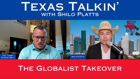 Texas Talkin' Ep 43 The Globalist Takeover