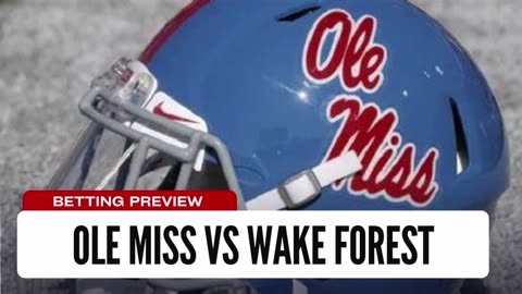 NCAAF Week 3: Ole Miss vs Wake Forest Betting Preview