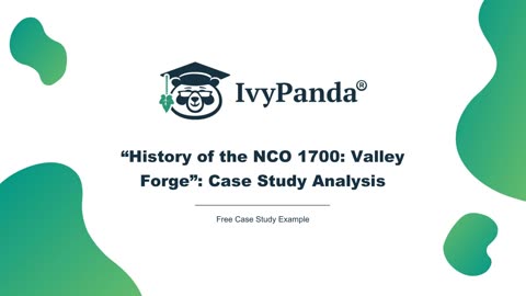 “History of the NCO 1700: Valley Forge” Analysis | Free Case Study Example