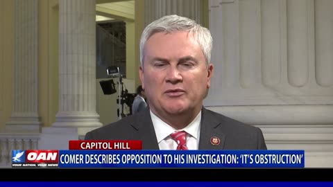 Comer Describes Opposition To His Investigation: 'It's Obstruction'