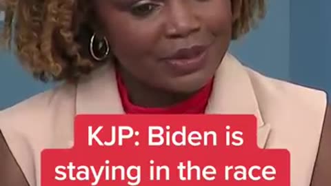 KJP_ Biden is staying in the race