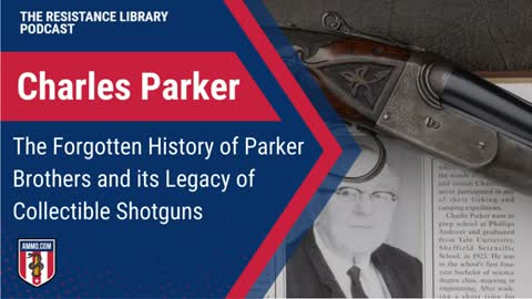 Charles Parker: The Forgotten History of Parker Brothers and its Legacy of Collectible Shotguns