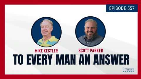 Episode 557 - Pastor Mike Kestler and Pastor Scott Parker on To Every Man An Answer