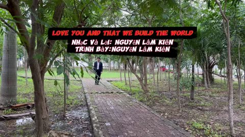 LOVE YOU AND THAT WE BUILD THE WORLD