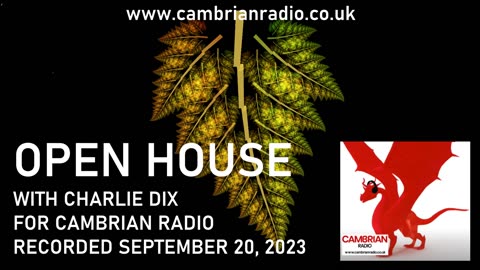 Open House With Charlie Dix for Cambrian Radio - Show #17