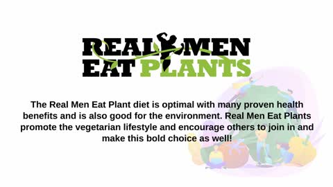 Whole Food Plant Based - Real Men Eat Plants