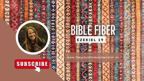 Bible Fiber: Ezekiel 19