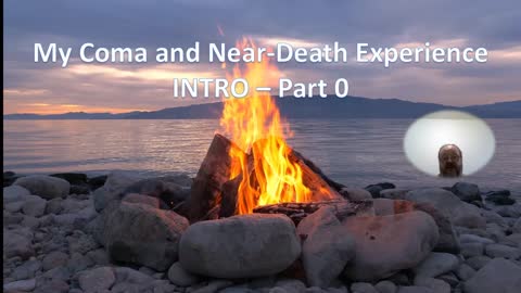 My Near-Death and Coma Experience (Part 0) Intro