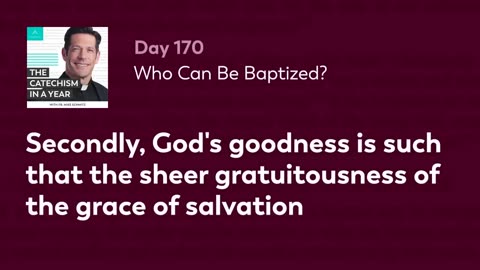 Day 170: Who Can Be Baptized? — The Catechism in a Year (with Fr. Mike Schmitz)