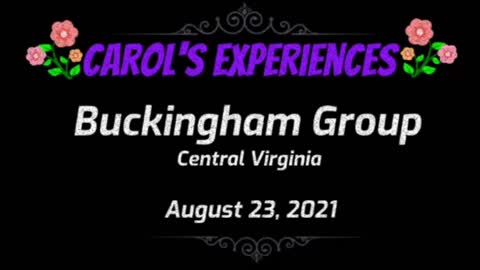 Carol's Experiences - Buckingham Group - August 23, 2021