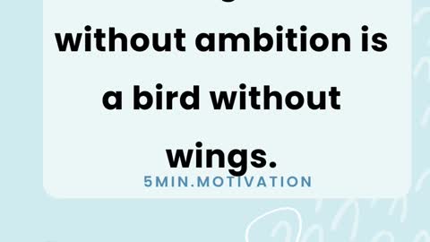 Intelligence without ambition is a bird without wings.