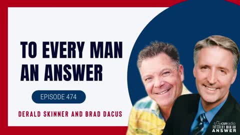 Episode 474 - Brad Dacus and Derald Skinner on To Every Man An Answer