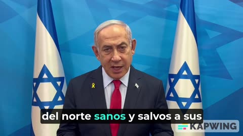 Netanyahu: "Llevaremos a los residentes del norte a casa sanos y salvos"