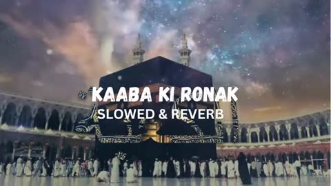 Kabe Ki Ronak|| Slowed+Reverab || Gulam Mustafa Qadri || Faiyaz_aeshtic #naatsharif #naat #makkah