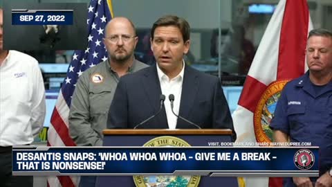 DeSantis Snaps: 'Whoa Whoa Whoa - Give Me A Break - That Is Nonsense!'