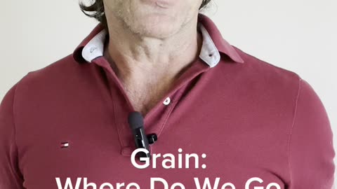 Grains? Where Do We Go?