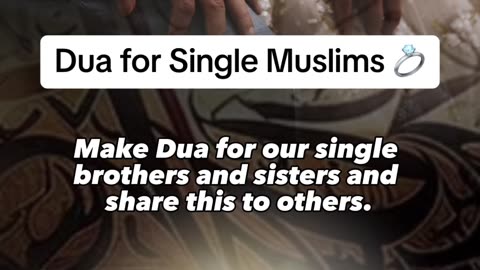 Dua for Single Muslims 💍 Share ✅ And Say Ameen for those looking to get married 🤲|