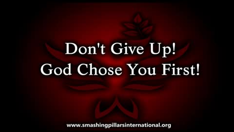 Don't Give Up. God Chose You First.