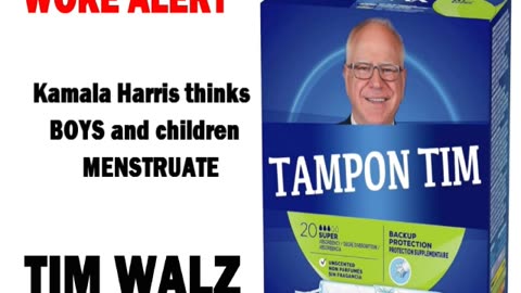 Tampon Tim Walz WOKE ALERT!