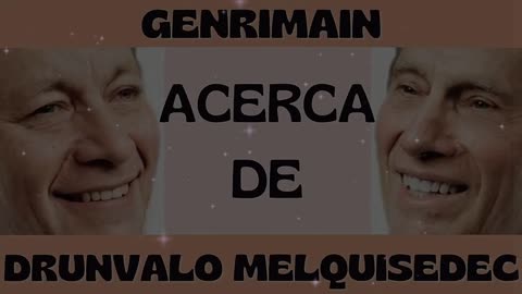 GENRIMAIN ACERCA DE DRUNVALO MELQUISEDEC