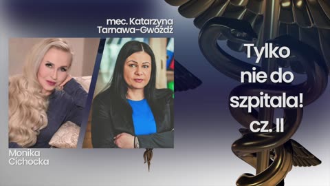 TYLKO NIE DO SZPITALA! CZ. II EUTANAZJA, MEDYCYNA | MONIKA CICHOCKA, MEC. KATARZYNA TARNAWA-GWÓŹDŹ