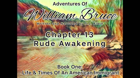 "Adventures of William Bruce" Chapter Thirteen - Rude Awakening