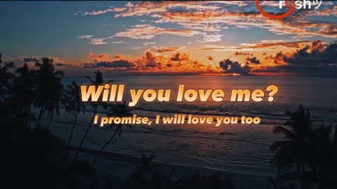 Will you love me?