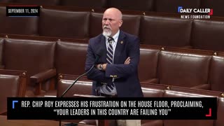 Rep. Chip Roy 'Your Leaders In This Country Are FAILING You!'