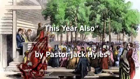 📖🕯 Old Fashioned Bible Preachers: "This Year Also” by Pastor Jack Hyles