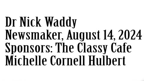 Newsmaker, August 14, 2024, Dr Nick Waddy