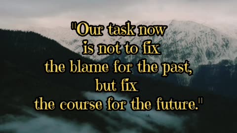 "Shape the future, not blame."