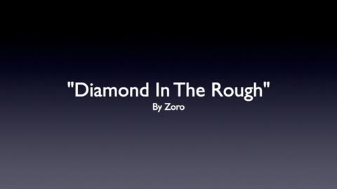 DIAMOND IN THE ROUGH-LYRICS BY ZORO-GENRE MODERN POP MUSIC