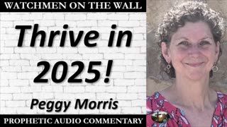 “Thrive in 2025!” – Powerful Prophetic Encouragement from Peggy Morris