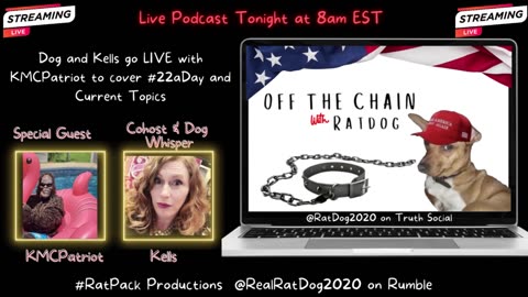 Off The Chain with RatDog - EP7 Special Guest KMCPatriot - #22aDay and Current Events