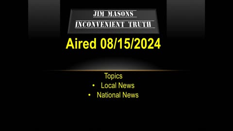 Jim Mason’s Inconvenient Truth 08/15/2024