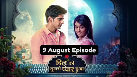 Dil Ko Tumse Pyaar Hua 9th August 2024 Episode | Dil Ko Tumse Pyaar Hua Today NEW PROMO