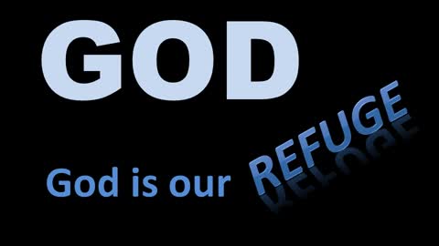 God Is Our Refuge And Our Strength