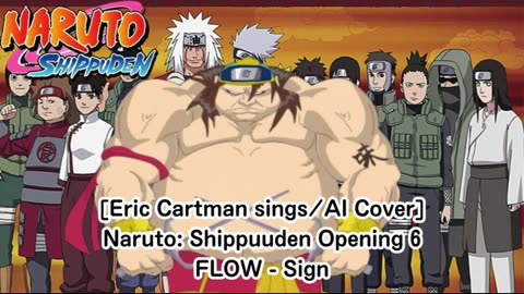 [Eric Cartman sings/AI Cover] Naruto:Shippuden Opening 6 FLOW - Sign