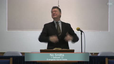 Evangelist Harrell Noble, No Smiths, 1 Samuel 13:15-23