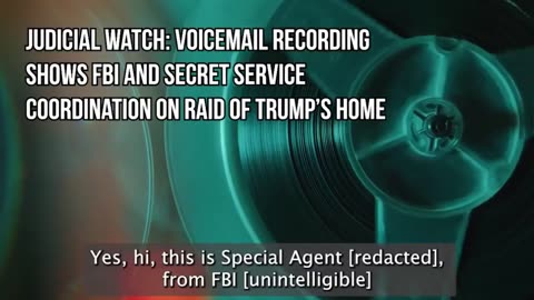 Judical Watch audio of FBI and USSS cordination on President Trump's raid.