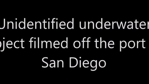 Objet submergé non identifié (USO) filmé au large du port de San Diego