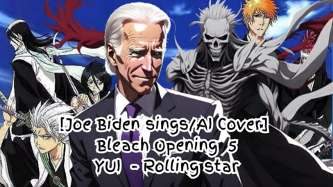 [Joe Biden sings/AI Cover] Bleach Opening 5 YUI - Rolling Star